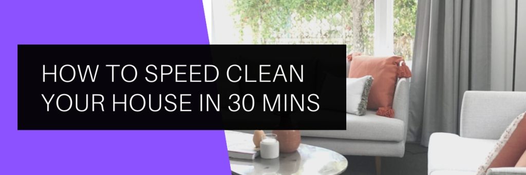 How to Speed Clean Your House in 30mins